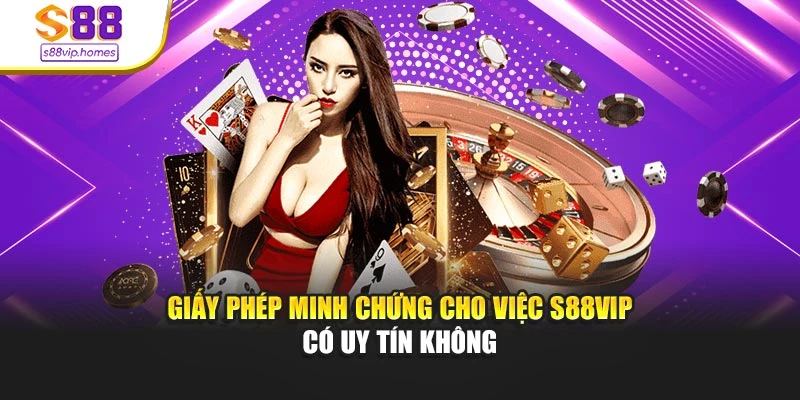 Giấy phép minh chứng cho việc s88vip có uy tín không