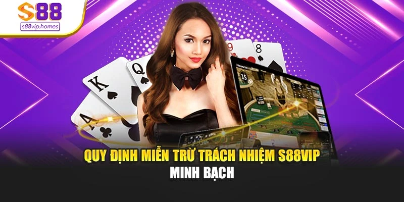 Quy định miễn trừ trách nhiệm s88vip minh bạch
