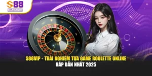 S88vip - Trải Nghiệm Tựa Game Roulette Online Hấp Dẫn Nhất 2025