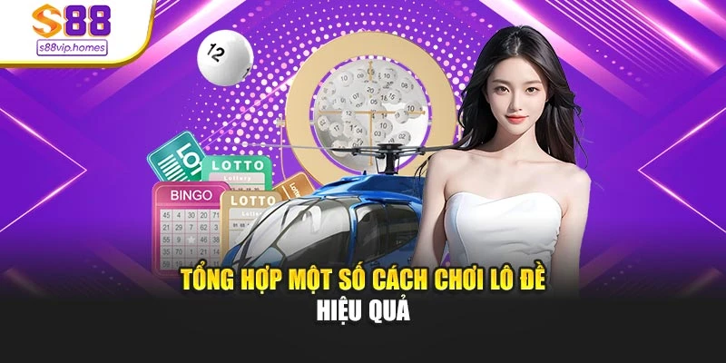Tổng hợp một số cách chơi lô đề hiệu quả
