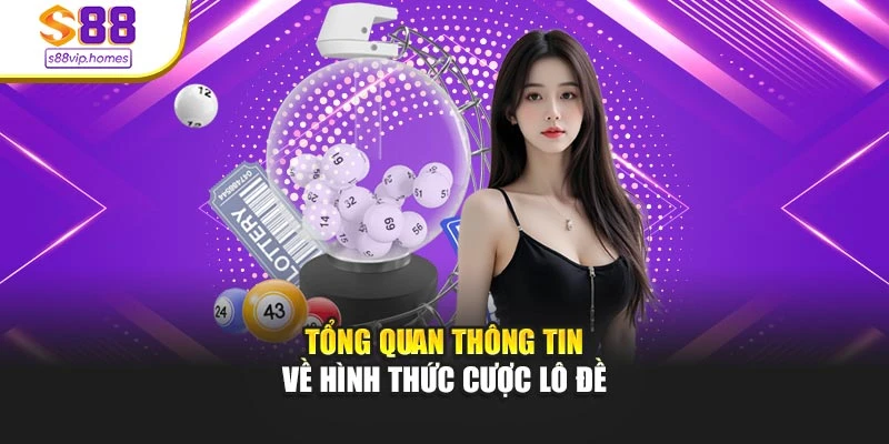 Tổng quan thông tin về hình thức cược lô đề